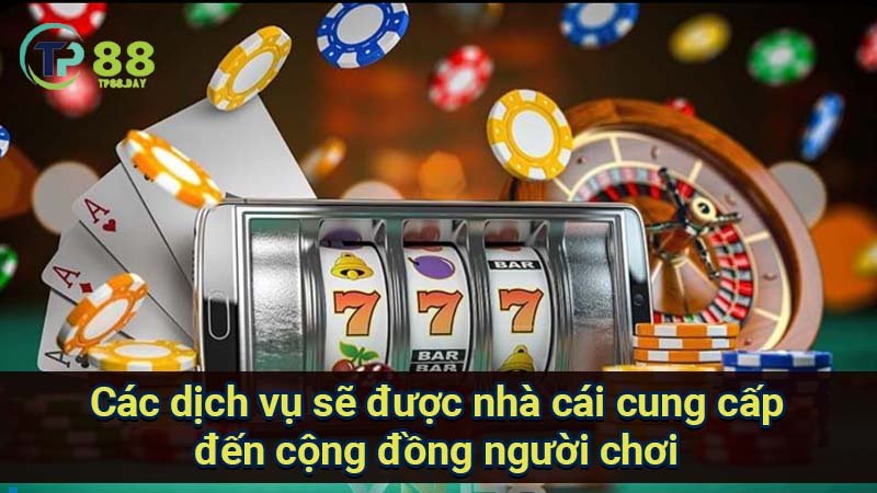 Về Chúng Tôi 2 cac-dich-vu-se-duoc-nha-cai-cung-cap-den-cong-dong-nguoi-choi